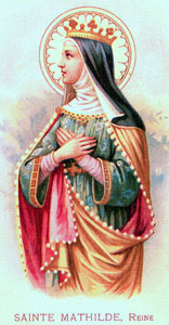 14. III. Święta Matylda Westfalska, królowa, ok 895-968